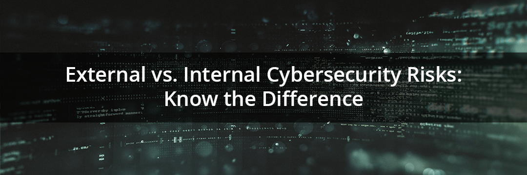 external-vs-internal-cybersecurity-risks-know-the-difference