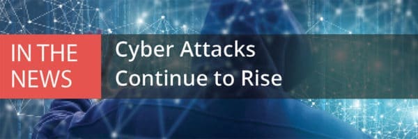 Cyber Attacks Continue to Rise
