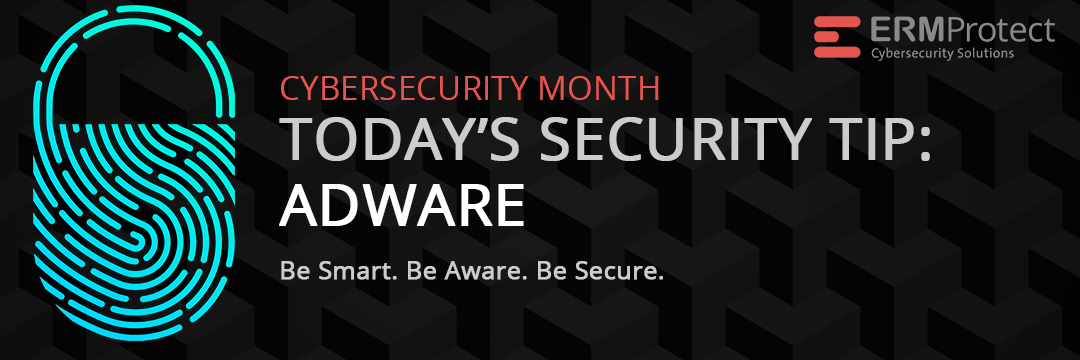 Cyber Tip of the Day - Adware