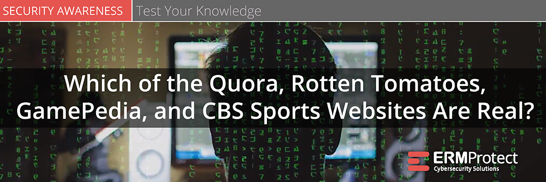 Spot the Phish - Quora, Rotten Tomatoes, GamePedia, and CBS Sports